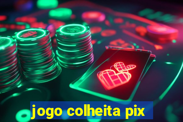 jogo colheita pix